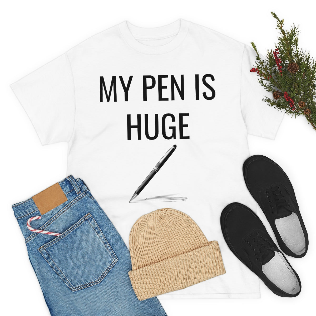 MY PEN IS HUGE TSHIRT