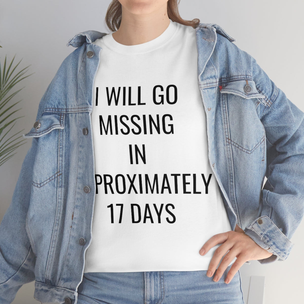 I WILL GO MISSING TSHIRT