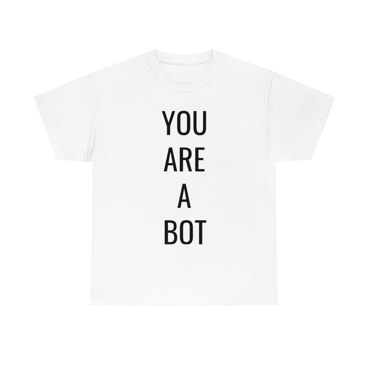 YOU ARE A BOT TSHIRT