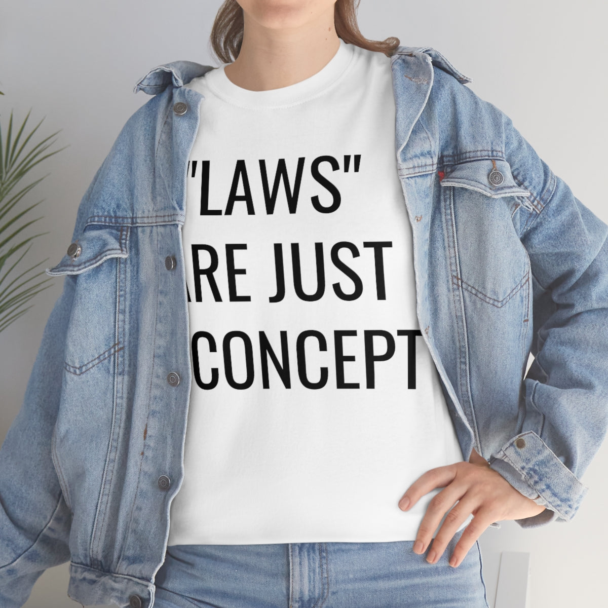 LAWS ARE JUST A CONCEPT TSHIRT