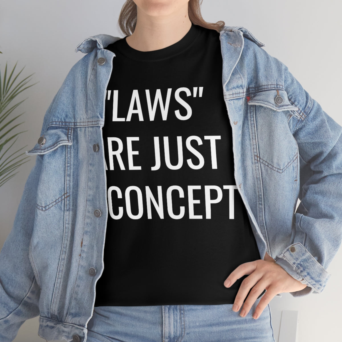 LAWS ARE JUST A CONCEPT TSHIRT