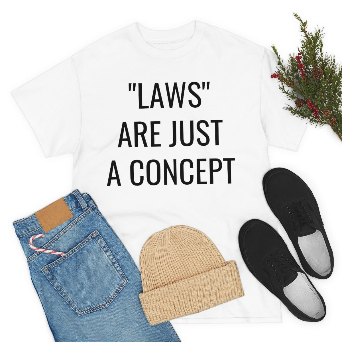 LAWS ARE JUST A CONCEPT TSHIRT