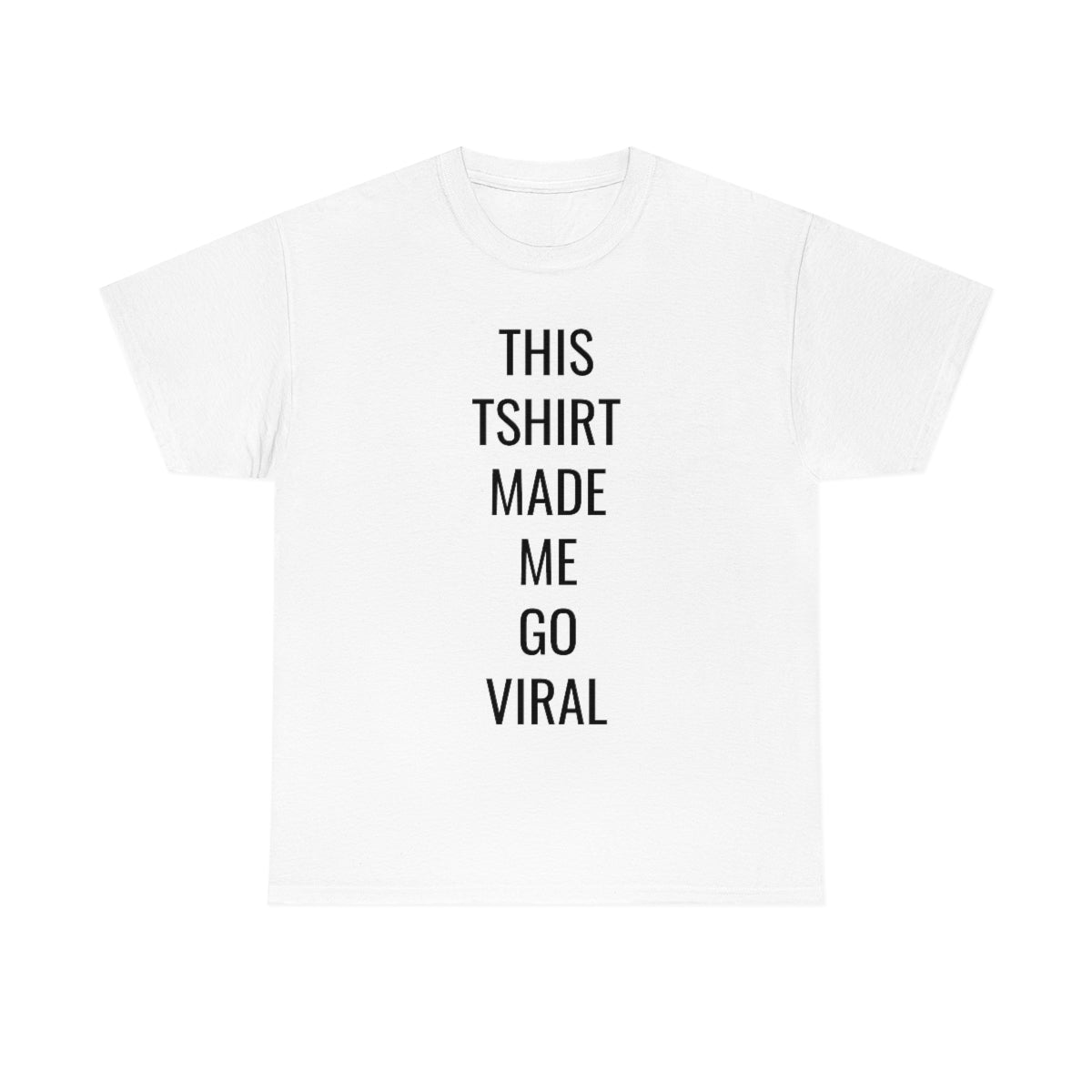 THIS TSHIRT MADE ME GO VIRAL TSHIRT