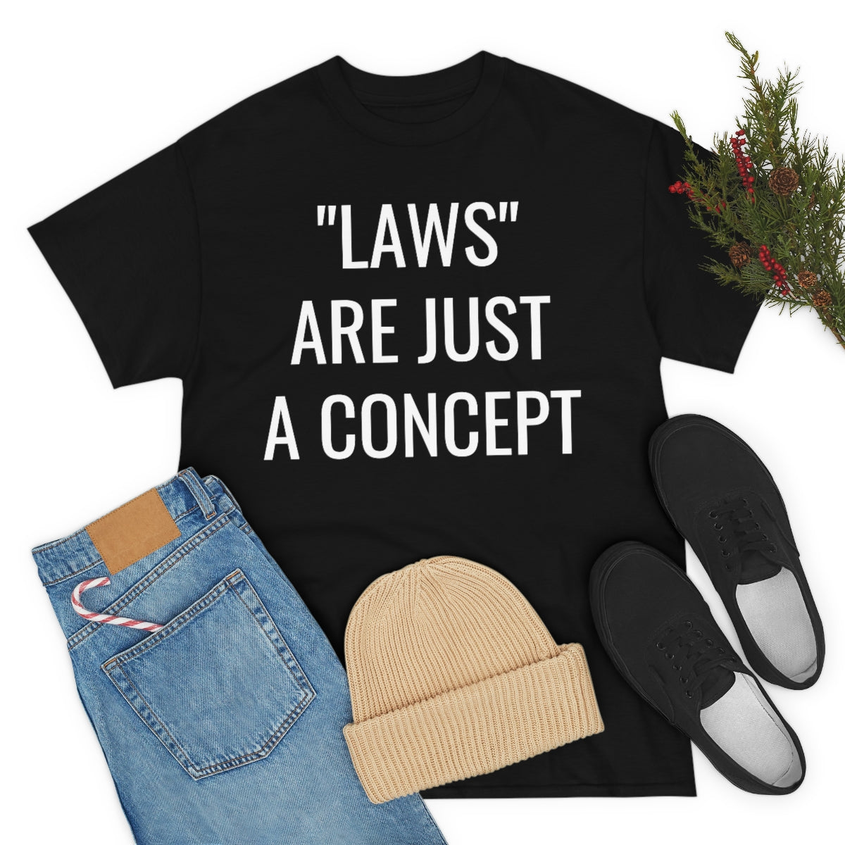 LAWS ARE JUST A CONCEPT TSHIRT