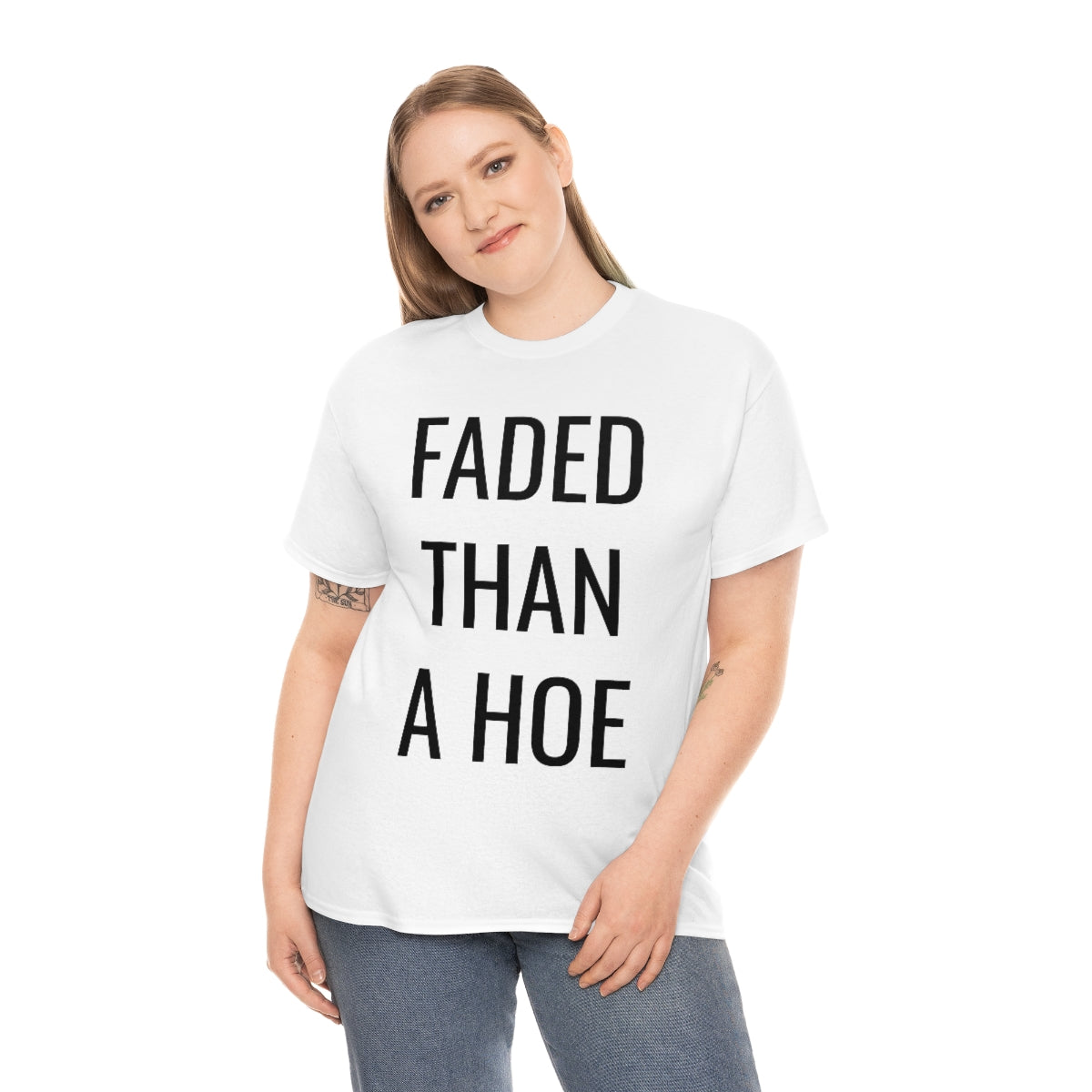 FADED THAN A HOE TSHIRT