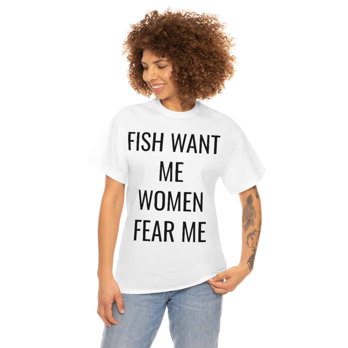 FISH WANT ME WOMEN FEAR ME TSHIRT