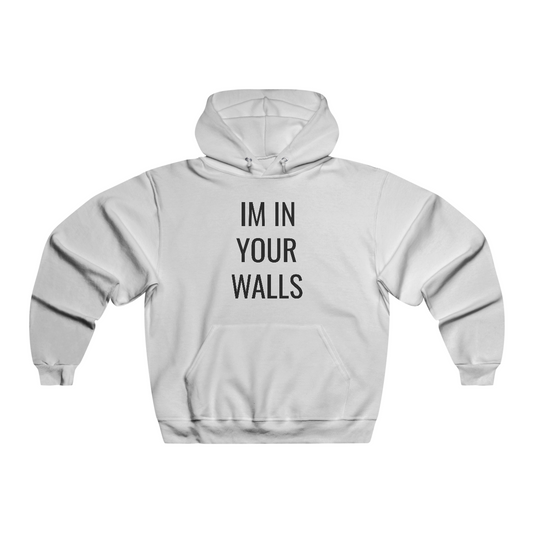 IM IN YOUR WALLS HOODIE