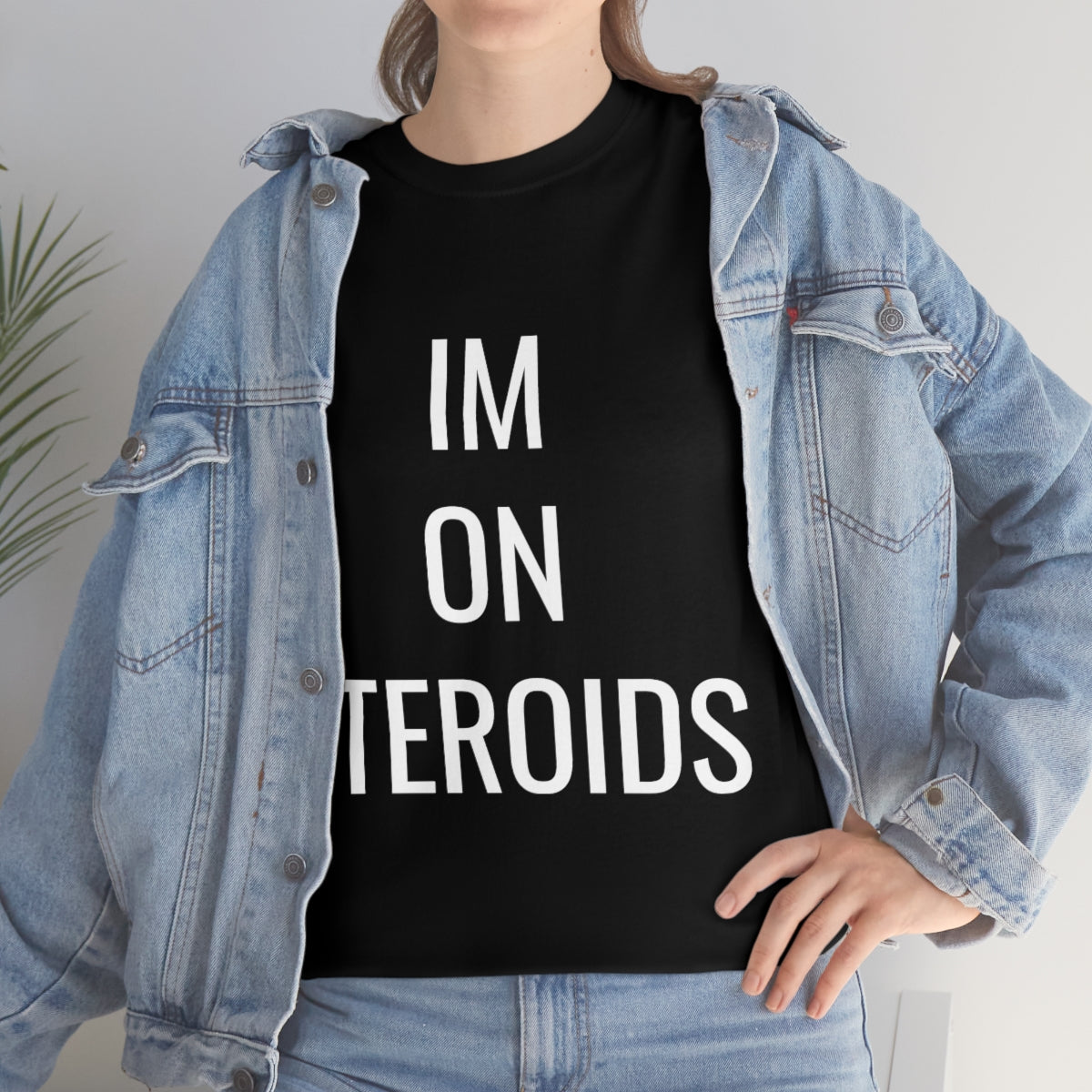 IM ON STEROIDS TSHIRT