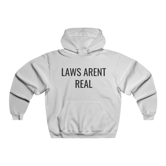 LAWS ARENT REAL HOODIE