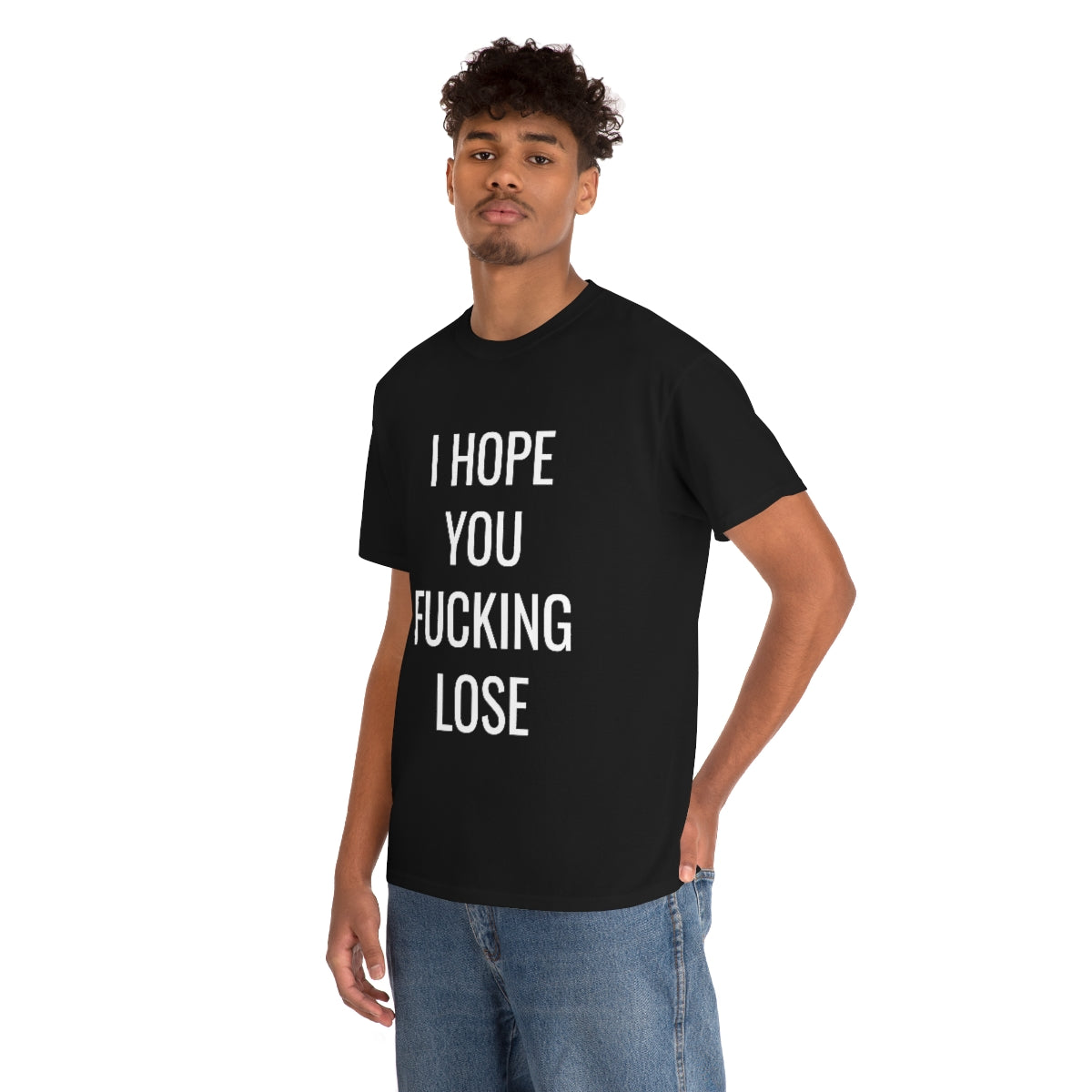 I HOPE YOU LOSE TSHIRT