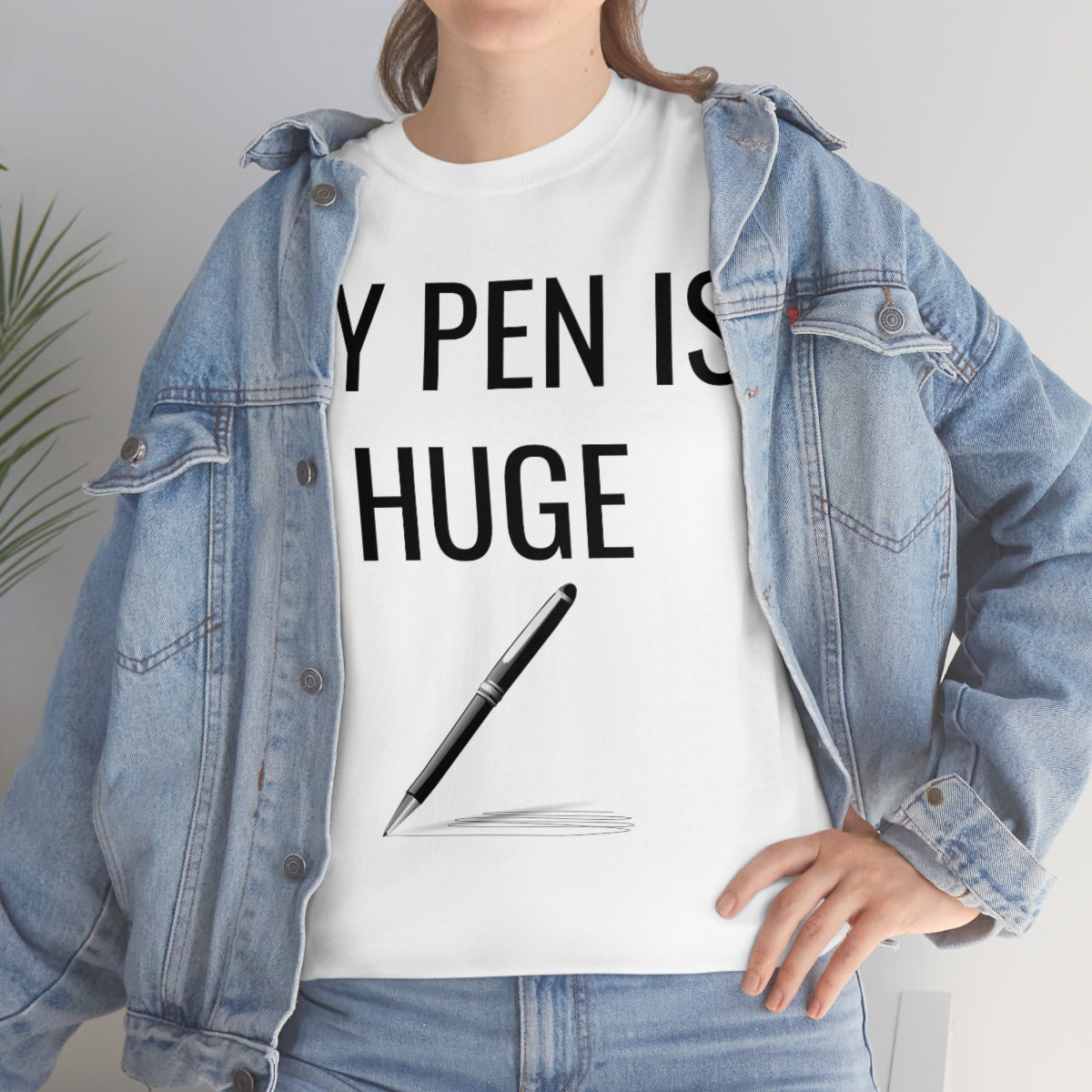 MY PEN IS HUGE TSHIRT