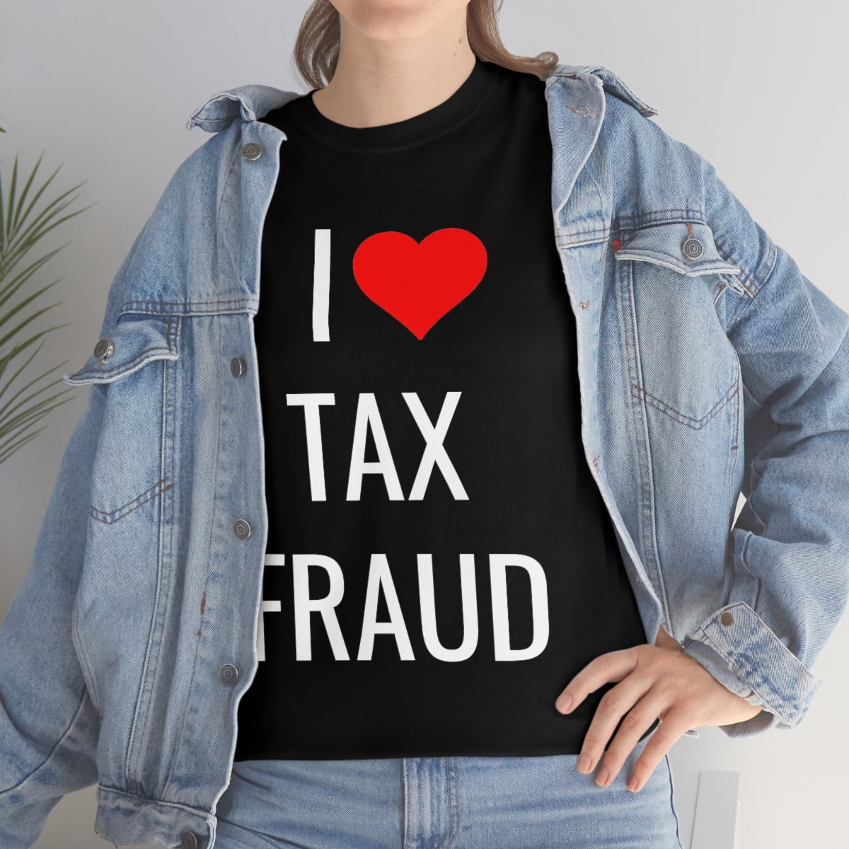 I <3 TAX FRAUD TSHIRT