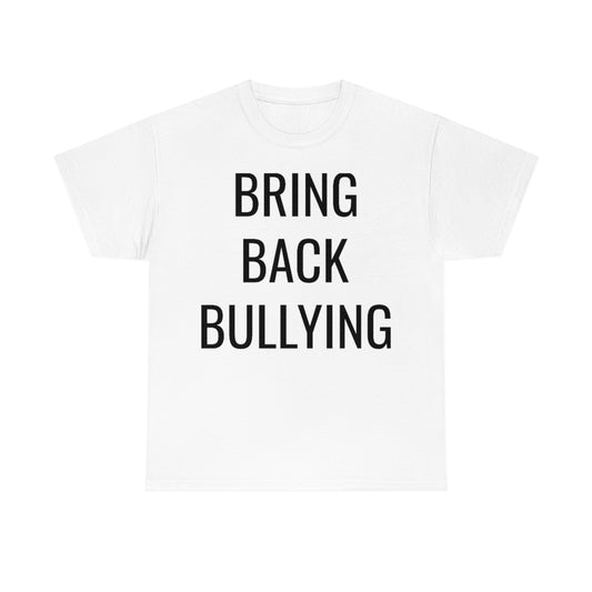 BRING BACK BULLYING TSHIRT