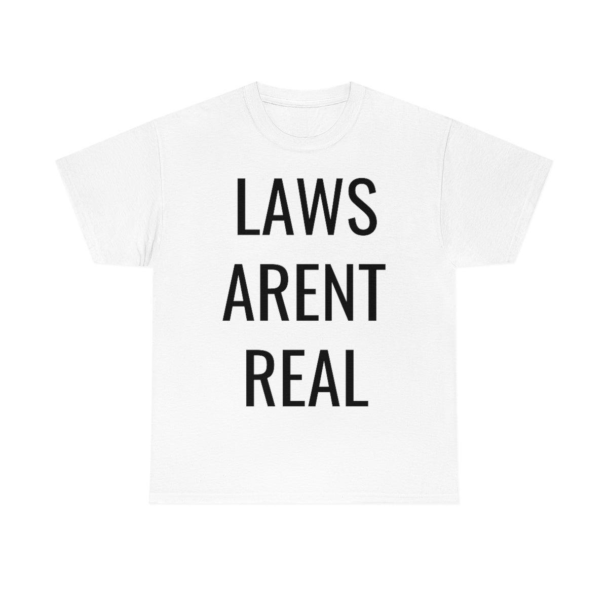 LAWS ARENT REAL TSHIRT