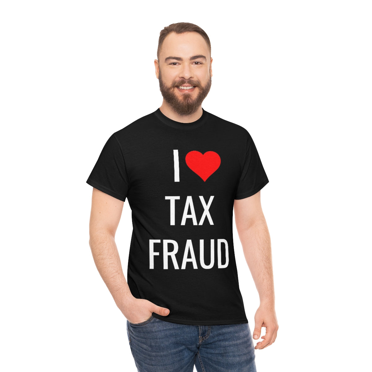 I <3 TAX FRAUD TSHIRT