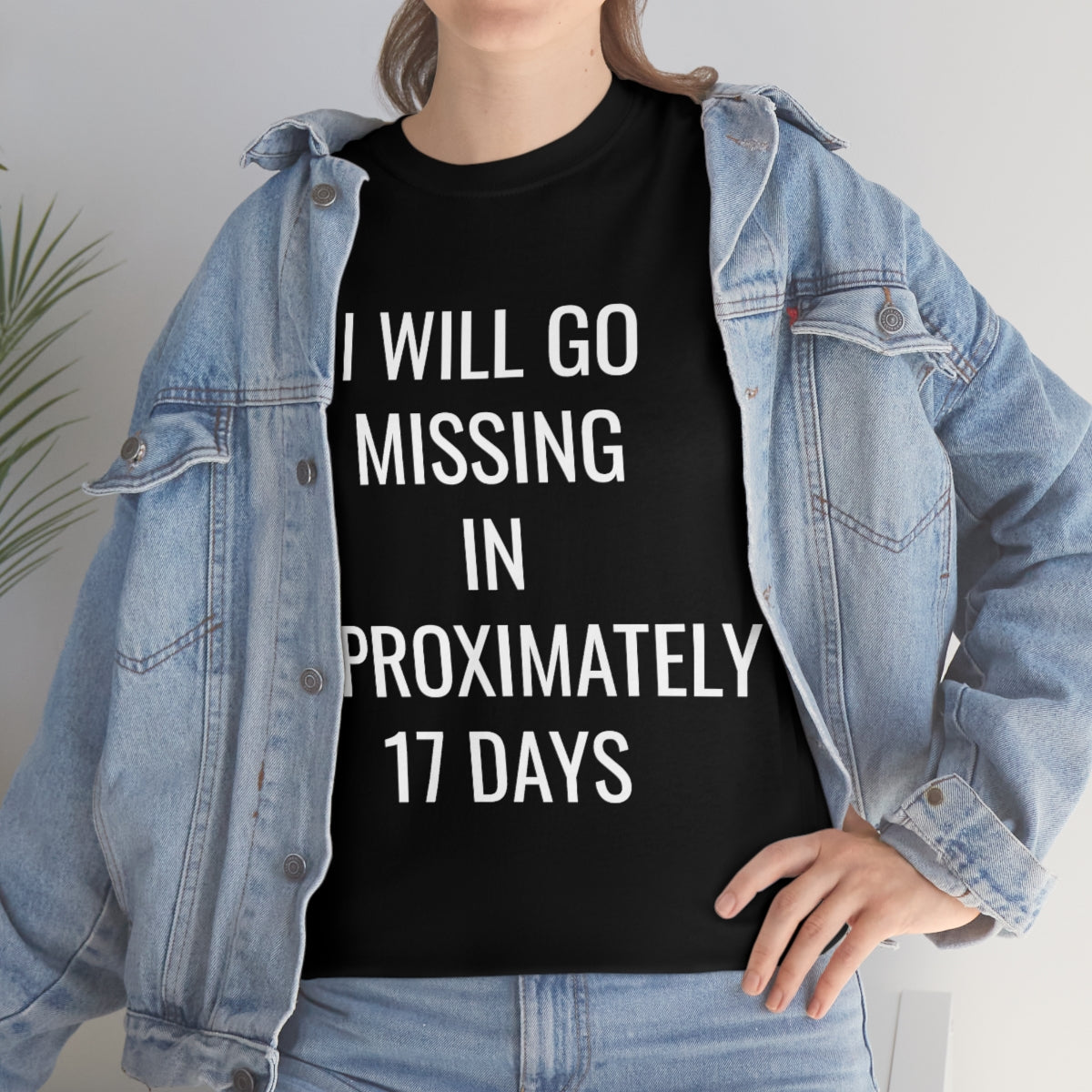 I WILL GO MISSING TSHIRT